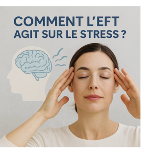 Comment l'EFT agit sur le stress ?